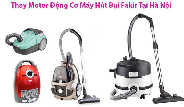 Thay Motor Động Cơ Máy Hút Bụi Fakir Tại Hà Nội