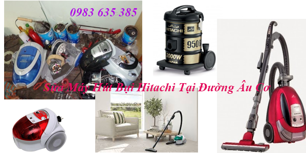 Sửa Máy Hút Bụi Hitachi Tại Đường Âu Cơ