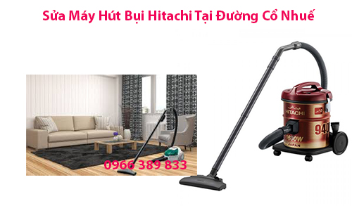 Sửa Máy Hút Bụi Hitachi Tại Đường Cổ Nhuế
