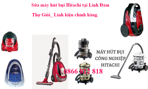 Sửa máy hút bụi Hitachi tại Linh Đàm