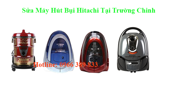 Sửa Máy Hút Bụi Hitachi Tại Trường Chinh 