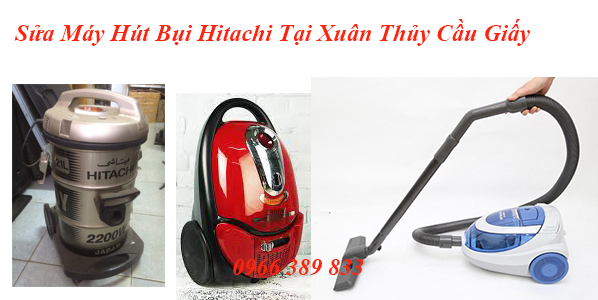 Sửa Máy Hút Bụi Hitachi Tại Xuân Thủy Cầu Giấy