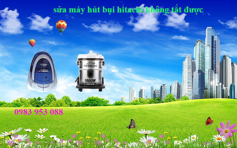 sua-may-hut-bui-hitachi-khong-tat-duoc-may