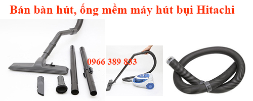 bàn hút sàn, ống nhún máy hút bụi Hitachi