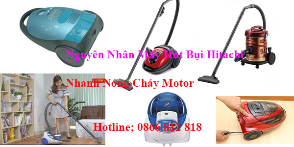 Nguyên Nhân Máy Hút Bụi Hitachi Nhanh Nóng Cháy Motor Nguyên Nhân Máy Hút Bụi Hitachi Nhanh Nóng Cháy Motor