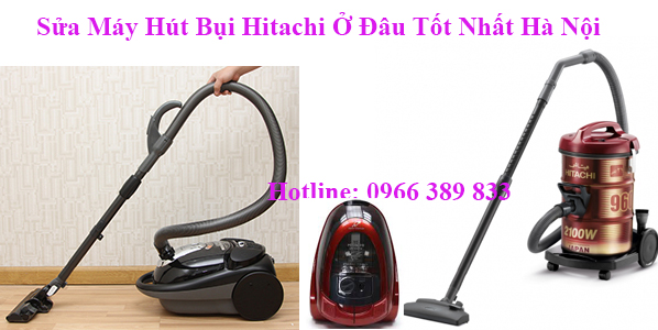 Sửa Máy Hút Bụi Hitachi Ở Đâu Tốt Nhất Hà Nội