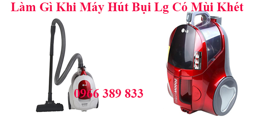 sửa máy hút bụi lg chạy mùi khét
