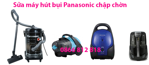 Sửa Máy Hút Bụi Panasonic Chập Chờn Lúc Chạy Lúc Không