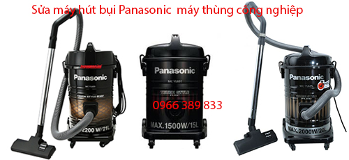sửa máy hút bụi panasonic  máy thùng công nghiệp