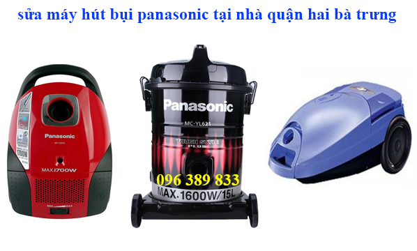sửa máy hút bụi Panasonic tại nhà quận hai ba trưng sửa máy hút bụi Panasonic tại nhà quận hai ba trưng