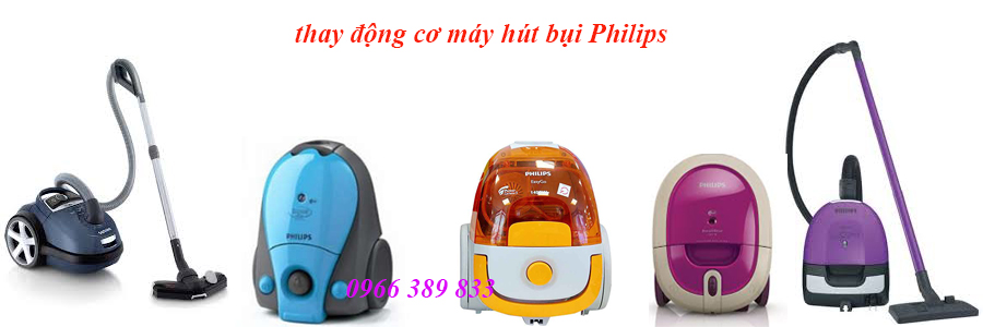 thay mô tơ máy hút bụi Philips thay mô tơ máy hút bụi Philips