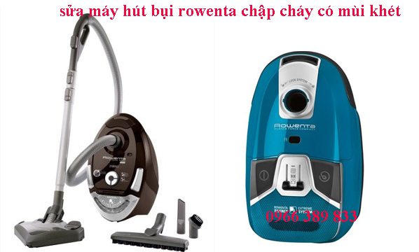 sửa máy hút bụi rowenta chập cháy có mùi khét