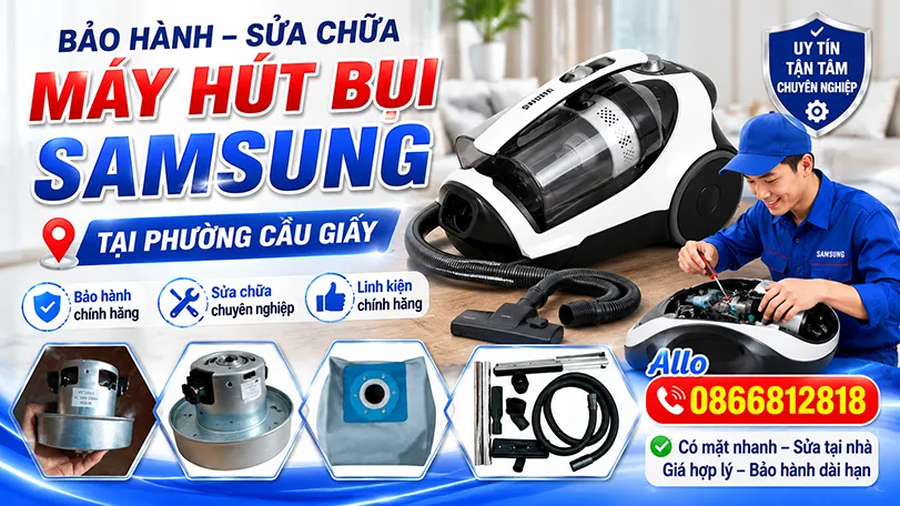 Trung tâm bảo hành máy hút bụi Samsung tại Cầu Giấy