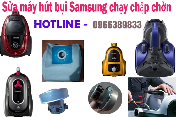sửa máy hút bụi Samsung chạy bị chập chờn tại hà nội