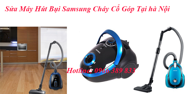 Sửa Máy Hút Bụi Samsung Cháy Cổ Góp Tại hà Nội Sửa Máy Hút Bụi Samsung Cháy Cổ Góp Tại hà Nội