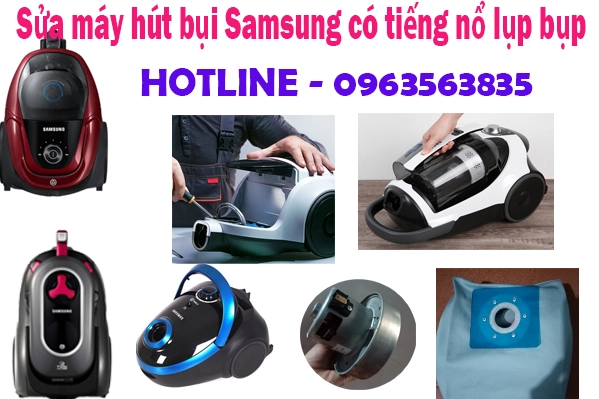  sửa máy hút bụi Samsung chạy có tiếng nổ lụp bụp