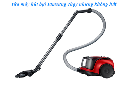 sua-may-hut-bui-samsung-chay-nhung-khong-hut