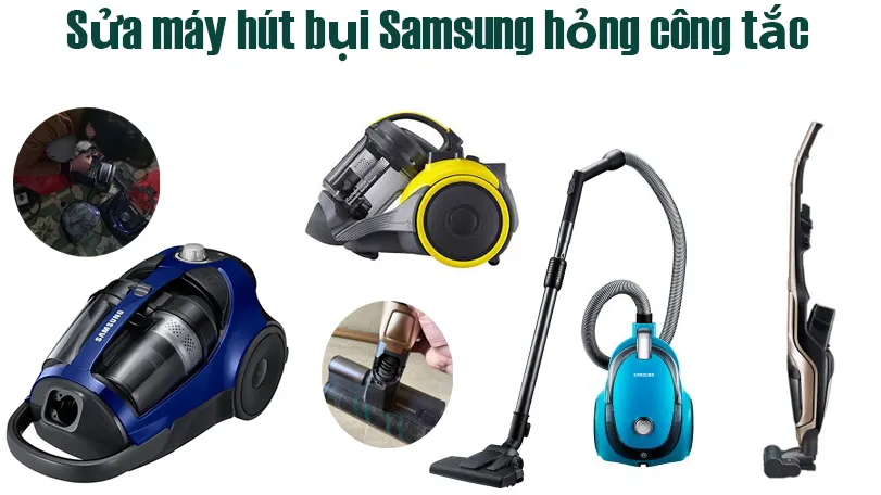 Sửa Máy Hút Bụi Samsung Hỏng Công Tắc