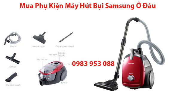 MUA BAN PHU KIEN MAY HUT BUI SÁMSUNG MUA BAN PHU KIEN MAY HUT BUI SÁMSUNG