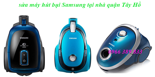 sửa máy hút bụi samsung tại nhà quận tây hồ sửa máy hút bụi Samsung tại nhà quận Tây Hồ