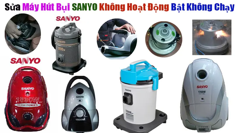 Sửa Máy Hút Bụi SANYO Không Hoạt Động Bật Không Chạy