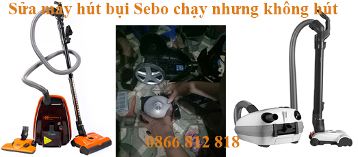 Sửa Máy Hút Bụi Sebo Chạy Nhưng Không Hút