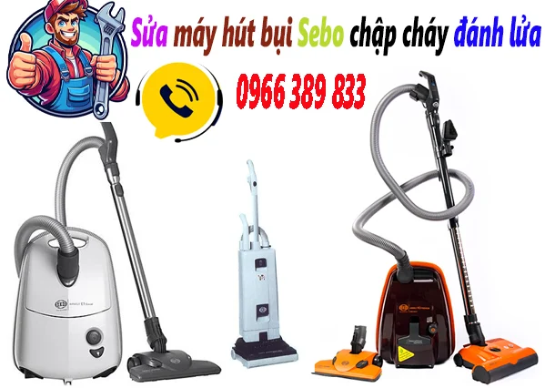 sửa máy hút bụi Sebo chập cháy đánh lửa