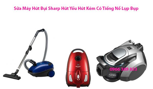 Sửa Máy Hút Bụi Sharp Hút Yếu Hút Kém Có Tiếng Nổ Lụp Bụp
