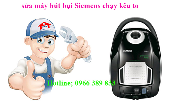 sửa máy hút bụi Siemens chạy kêu to