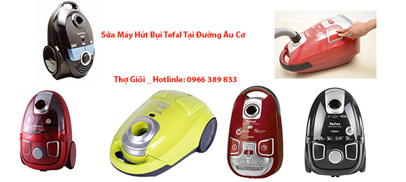 Sửa Máy Hút Bụi Tefal Tại Đường Âu Cơ