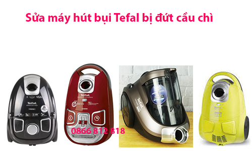 sửa máy hút bụi tefal bị đứt cầu chì