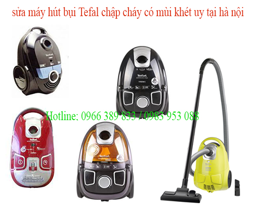 sửa máy hút bụi Tefal danh lua co mui khet
