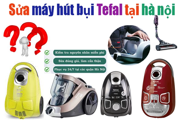 sửa máy hút bụi Tefal tại hà nội