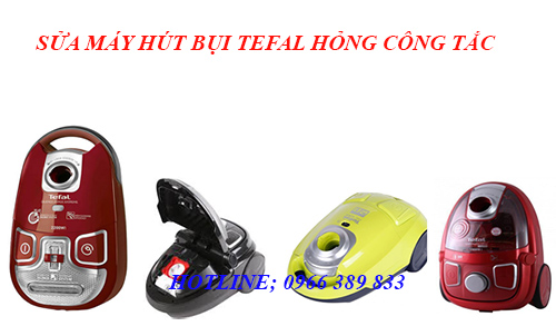 sửa máy hút bụi tefal hỏng công tắc