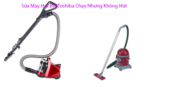 Sửa Máy Hút Bụi Toshiba Chạy Nhưng Không Hút
