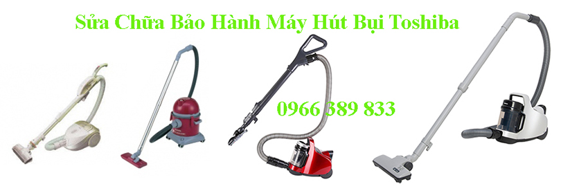 sua chua bao hanh may hut bui toshiba
