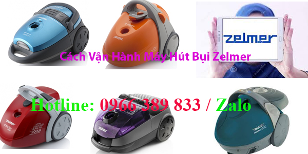 huong dan cach van hanh máy hut bui zelmer