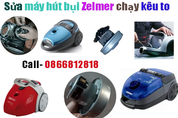 sửa máy hút bụi Zelmer chạy kêu to tại hà nội