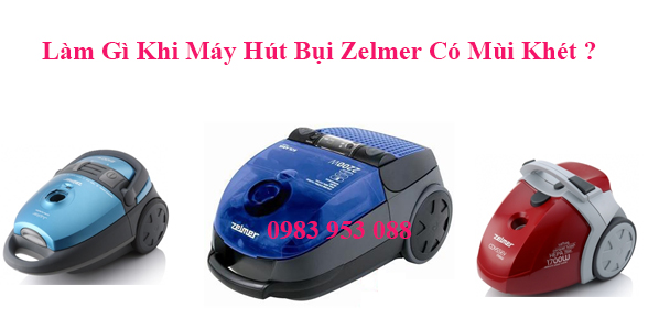 Làm Gì Khi Máy Hút Bụi Zelmer Có Mùi Khét 