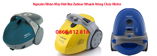 nguyen-nhan-may-hut-bui-zelmer-nhanh-nong-chay-motor