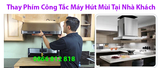 Thay Phím Công Tắc máy Hút Mùi Tại Nhà Khách 