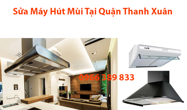 sua-may-hut-mui-tai-quan-thanh-xuan
