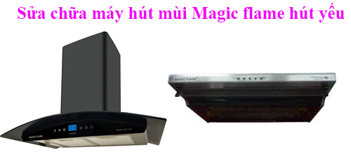 Sửa chữa máy hút mùi Magic flame hút yếu