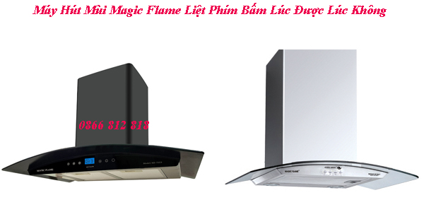 Máy Hút Mùi Magic Flame Liệt Phím Bấm Lúc Được Lúc Không