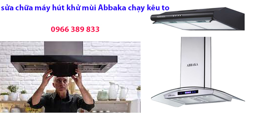 sửa máy hút mui abbaka kêu to tại hà nội