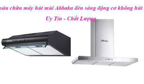 sửa máy hút mùi Abbaka đèn sáng motor không chạy