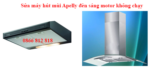 Sửa Máy Hút Mùi Apelly Đèn Sáng Mottor Không Chạy Tại Hà Nội