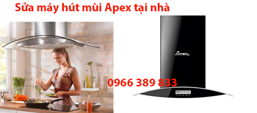 Sửa máy hút mùi Apex tại nhà