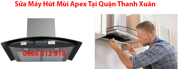 Sửa Máy Hút Mùi Apex Tại Quận Thanh Xuân