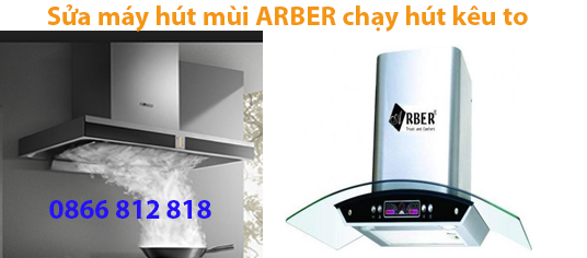máy hút mùi arber chạy kêu to 